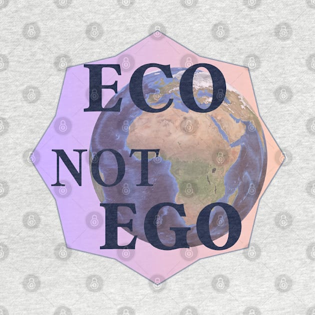 "Eco Not Ego" Sustainable Lifestyle Design | Environmentally Friendly Stickers, T-Shirts and More! by 777Design-NW